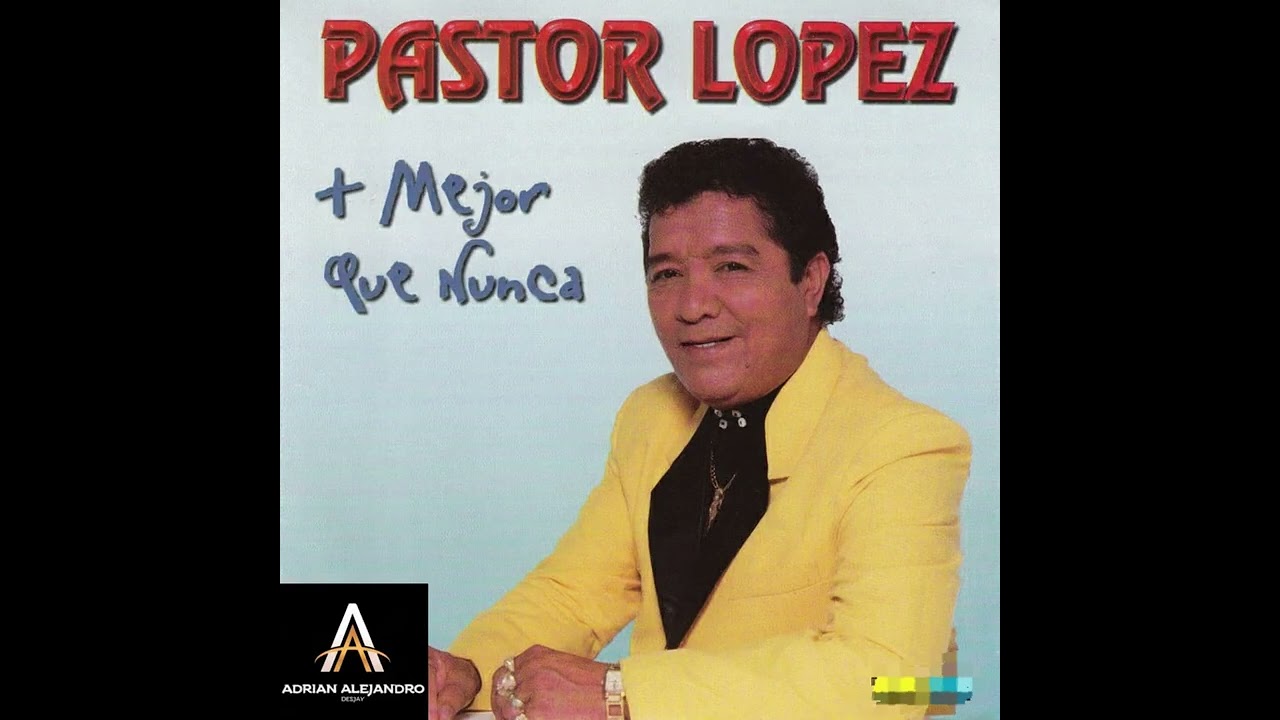 PASTOR LOPEZ MIX DJ ADRIAN AAA