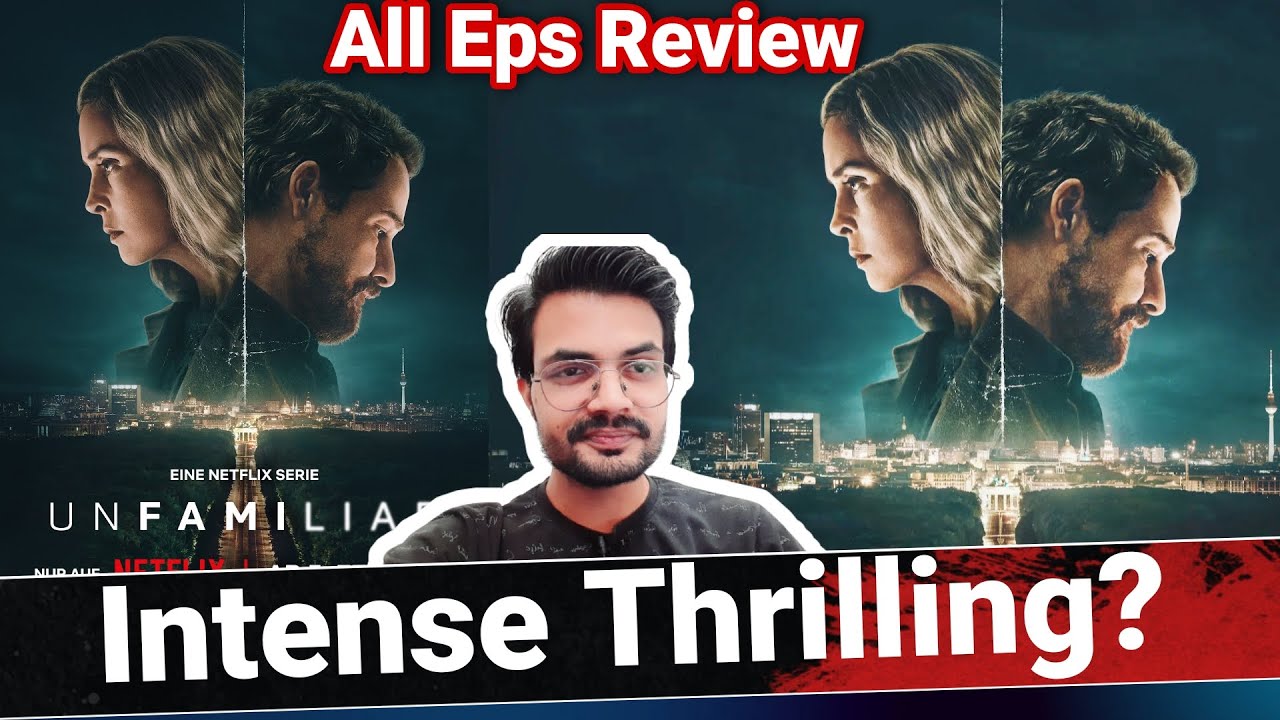 Unfamiliar REVIEW by NiteshAnand | All Episodes REVIEW | Unfamiliar Web Series REVIEW | Netflix
