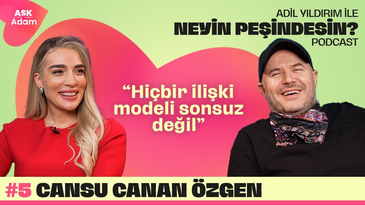 Cansu Canan Özgen | Adil Yıldırım İle Neyin Peşindesin Podcast