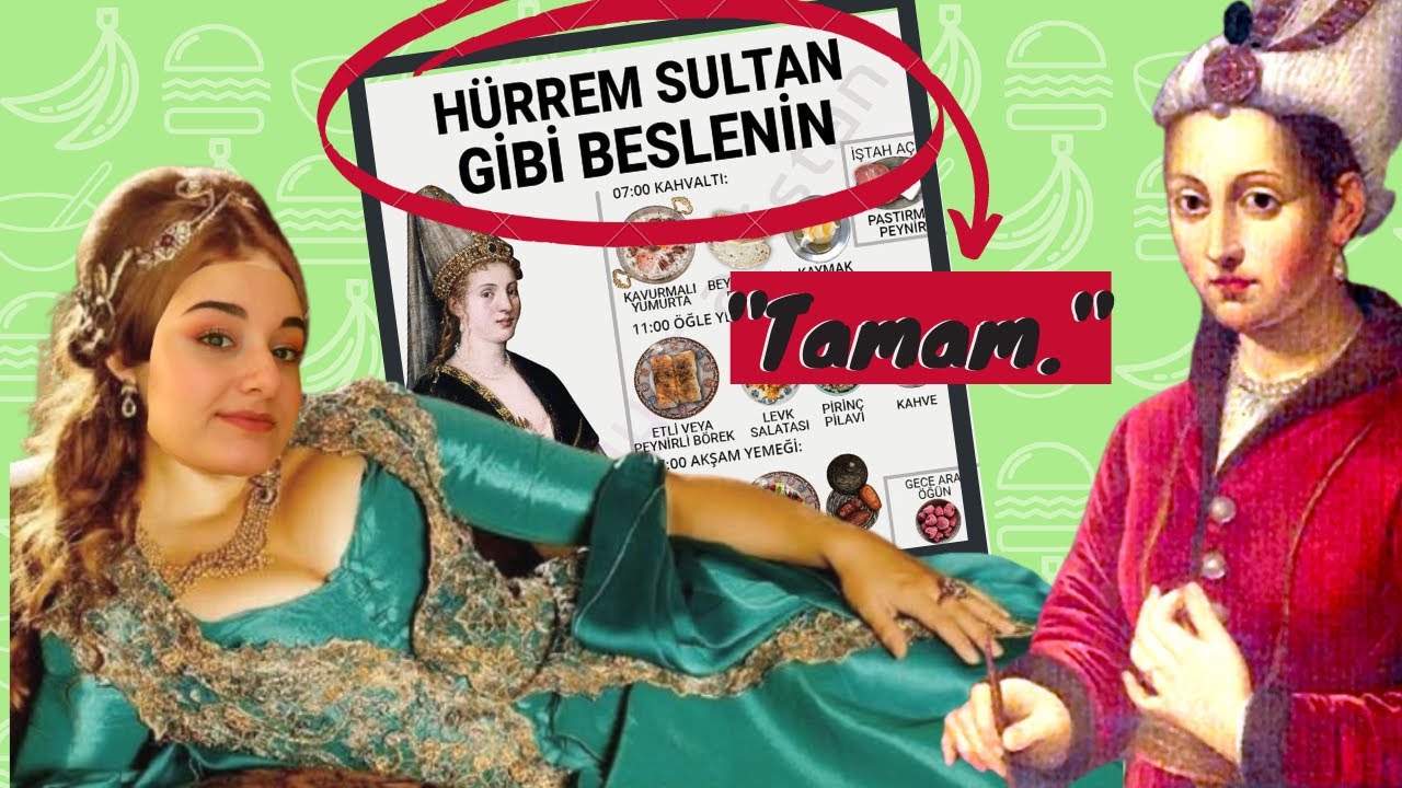 HÜRREM SULTAN GİBİ YEDİM