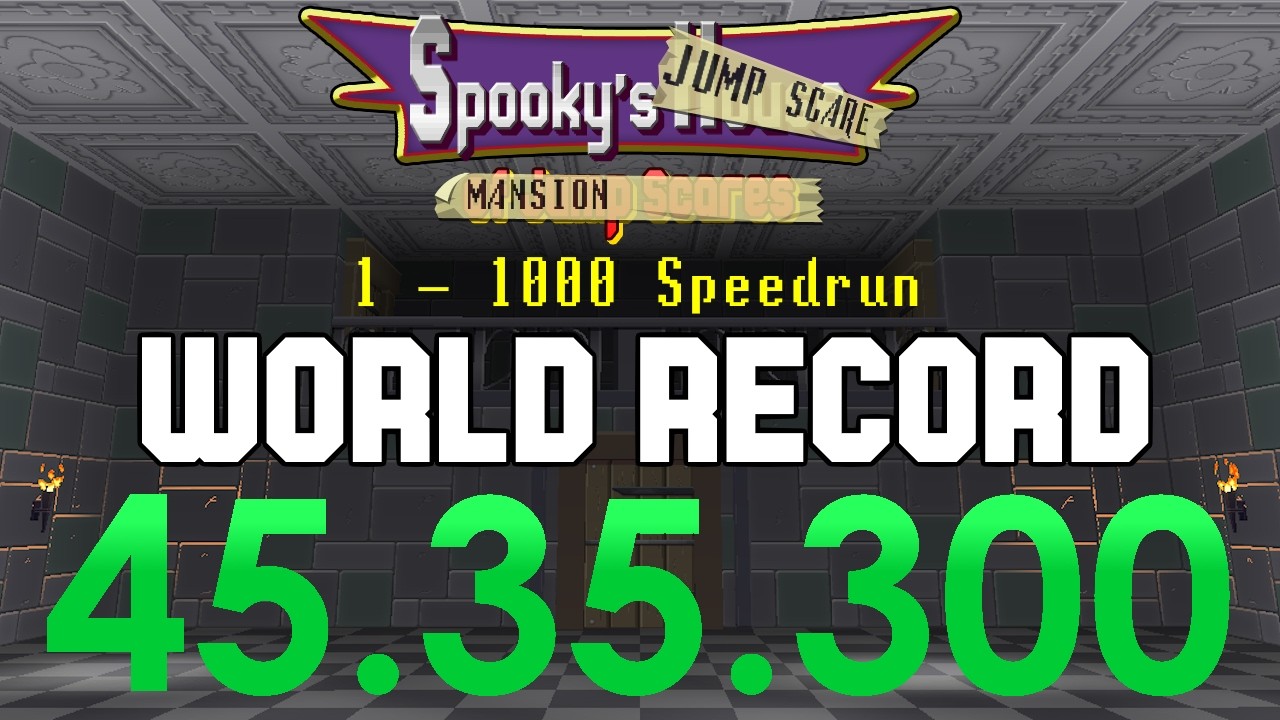 [WORLD RECORD] Spooky's Jump Scare Mansion 1 - 1000 Speedrun in 45:35