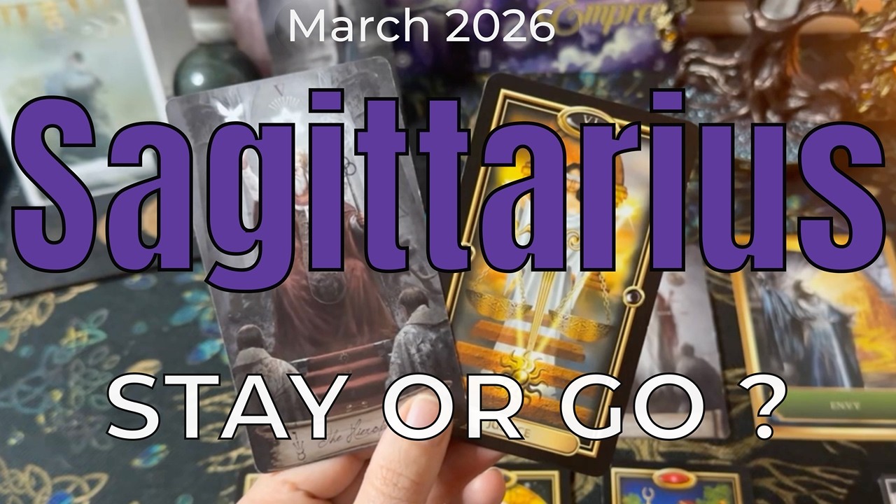 Sagittarius March 2026 – To Stay or Go? Choose Carefully