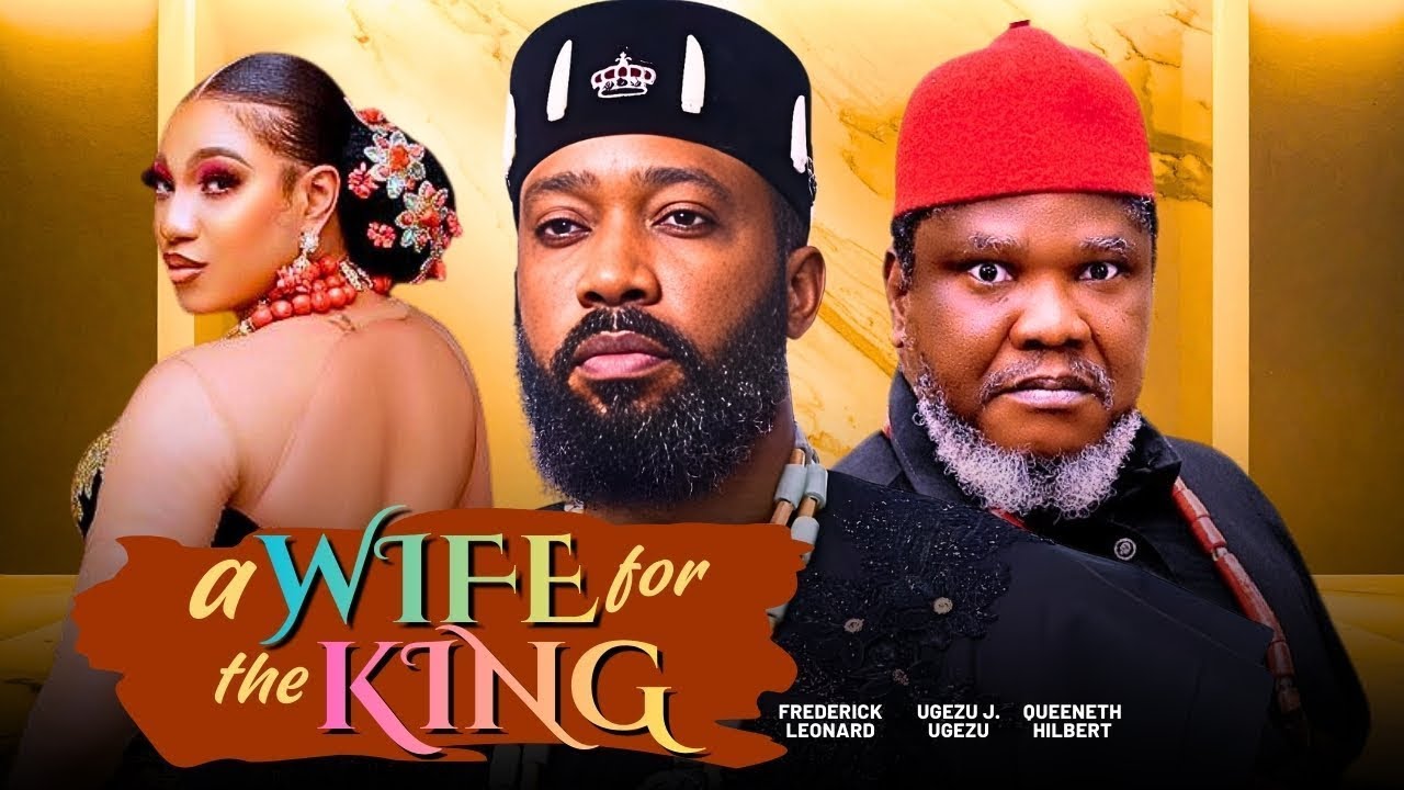 A WIFE FOR THE KING(FULL MOVIE)FREDERICK LEONARD,QUEENETH HILBERT,UGEZU J UGEZU,2026 LATEST MOVIE