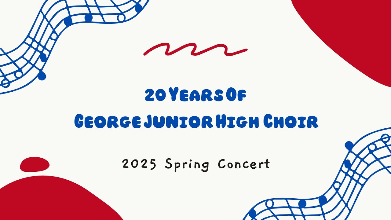 George Junior High | 20 years of Music 2025 Spring Choir Concert