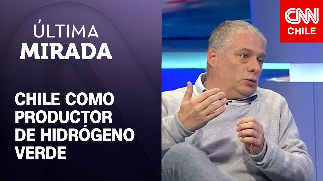 ¿Qué es el hidrógeno verde y por qué Chile podría ser líder en su desarrollo? | Última Mirada