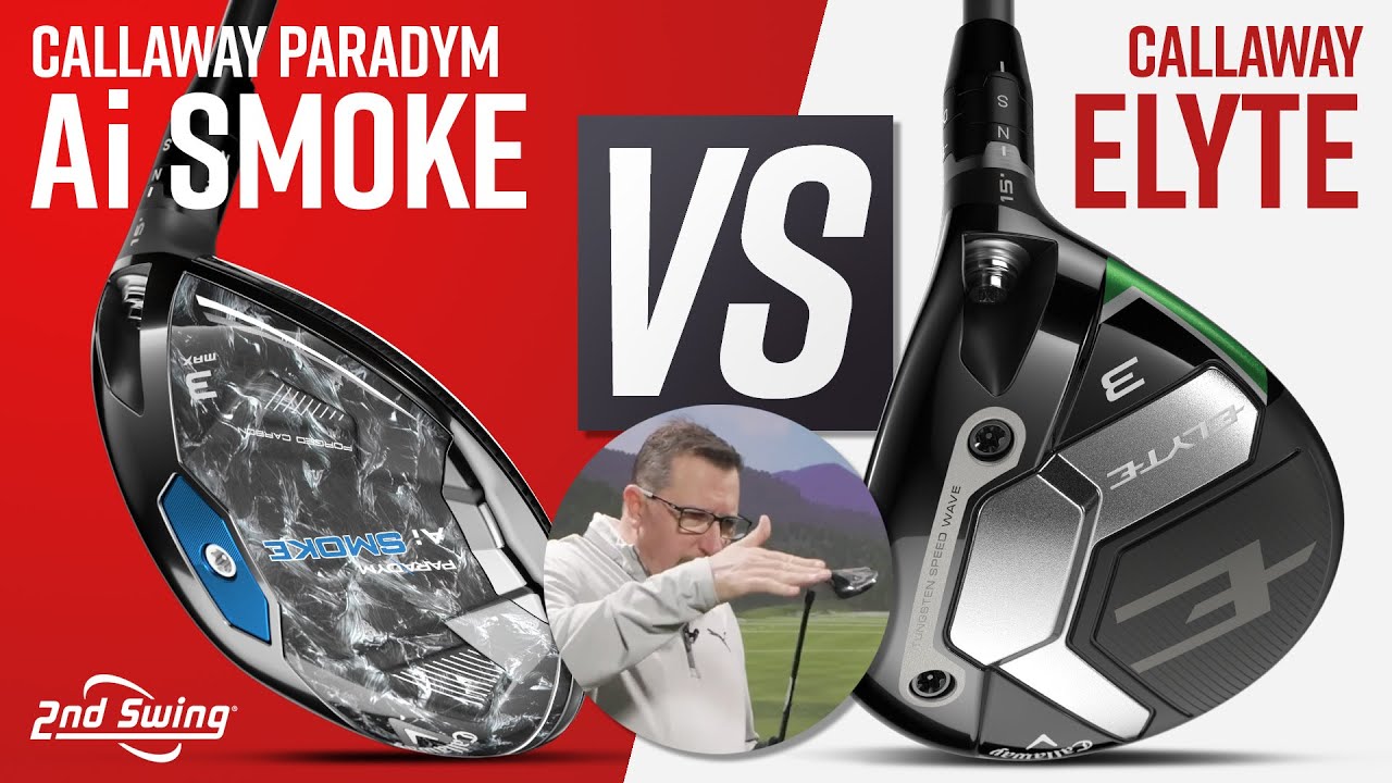 CALLAWAY ELYTE vs CALLAWAY PARADYM AI SMOKE | Fairway Woods Comparison