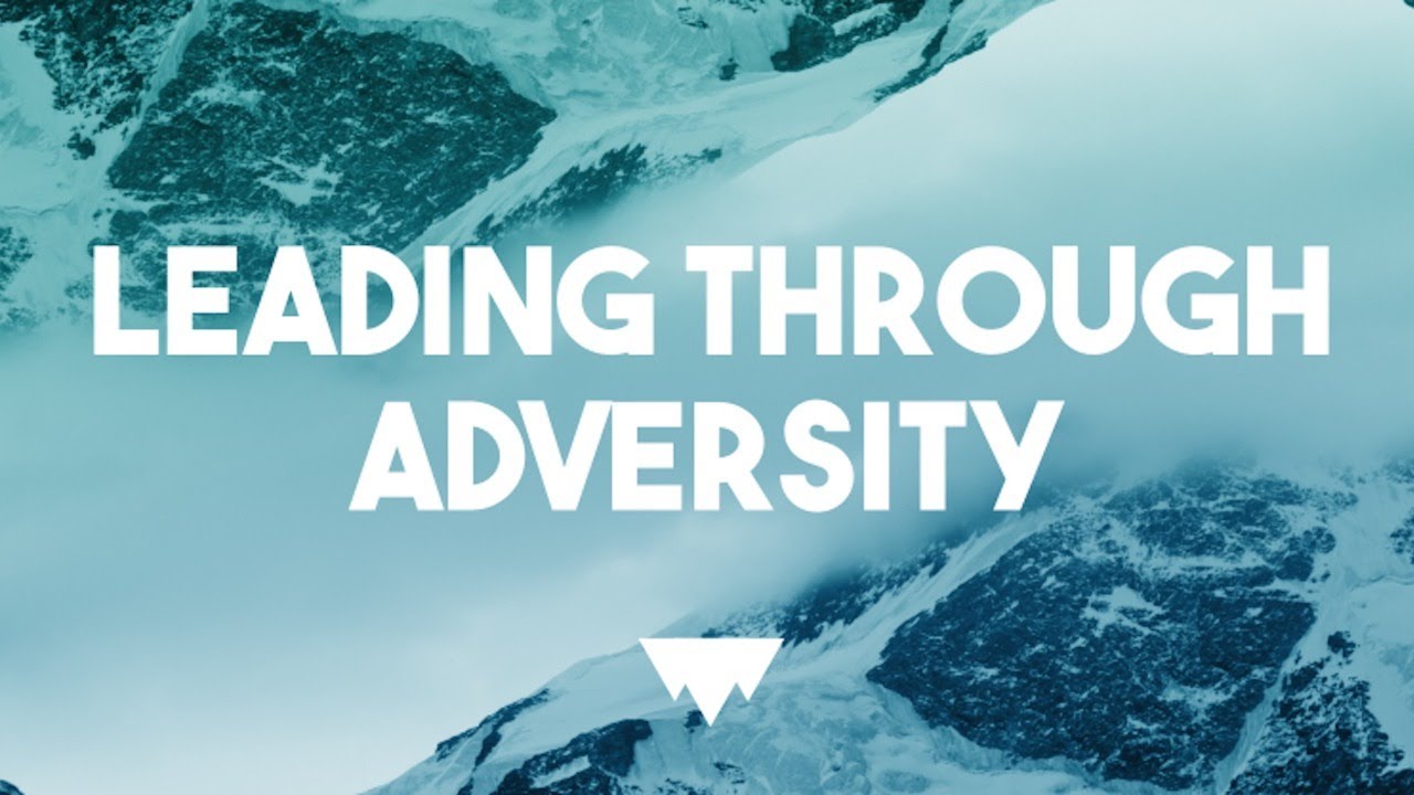 Leading Through Adversity