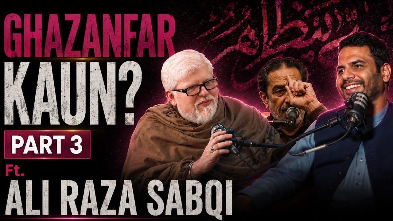 [Part 3] Ghazanfar Kaun? LIQIATEES PODCAST EP-14 ft - Allama Ali Raza Al Sabqi