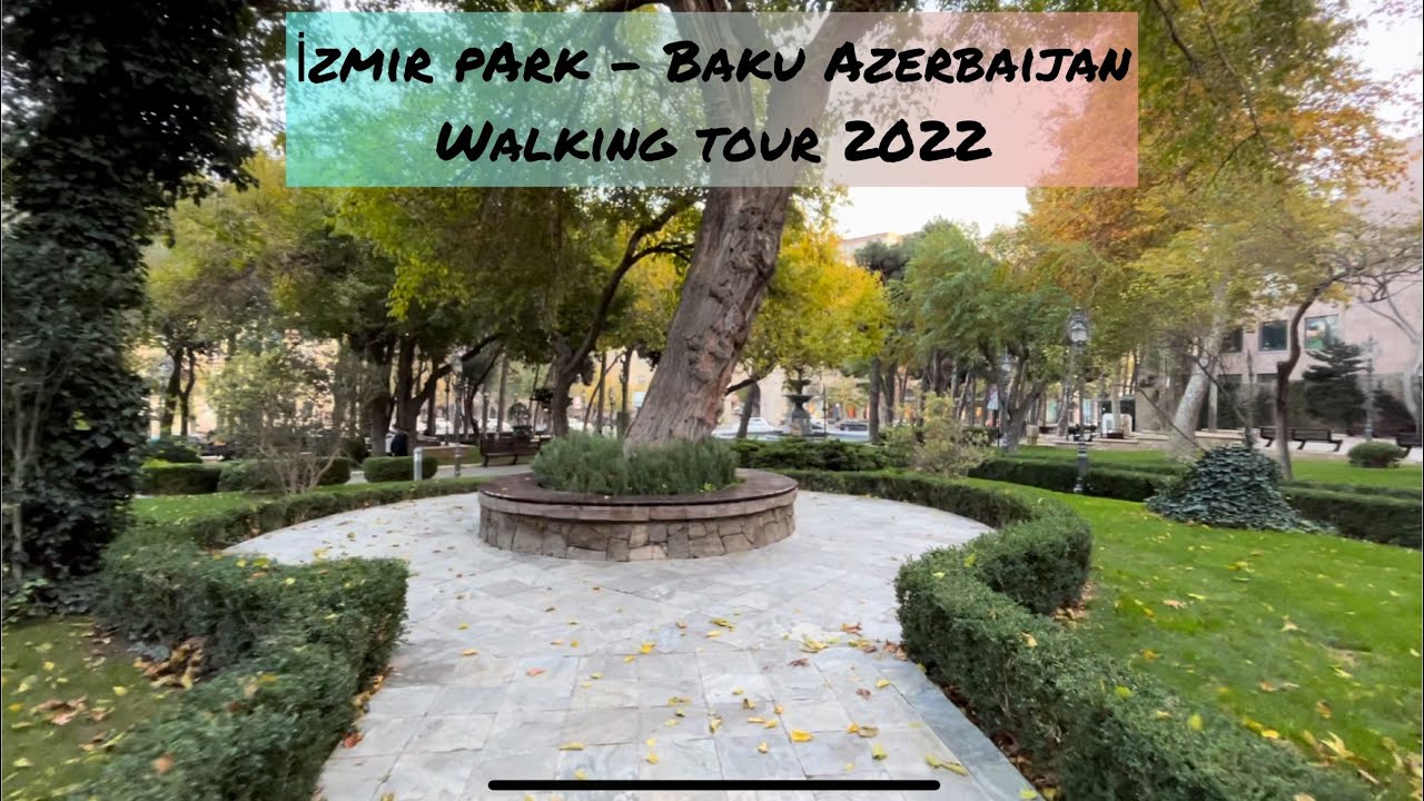 İZMİR PARK - BAKU AZERBAİJAN ( walking tour 2022 ) #baku #izmir #walkingtour