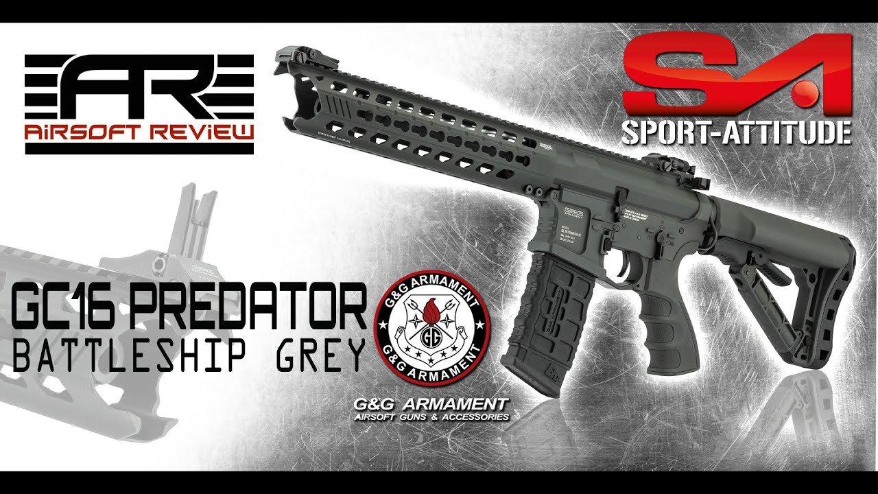 GC16 PREDATOR BATTLESHIP GREY # G&G ARMAMENT # SPORT ATTITUDE / AIRSOFT REVIEW