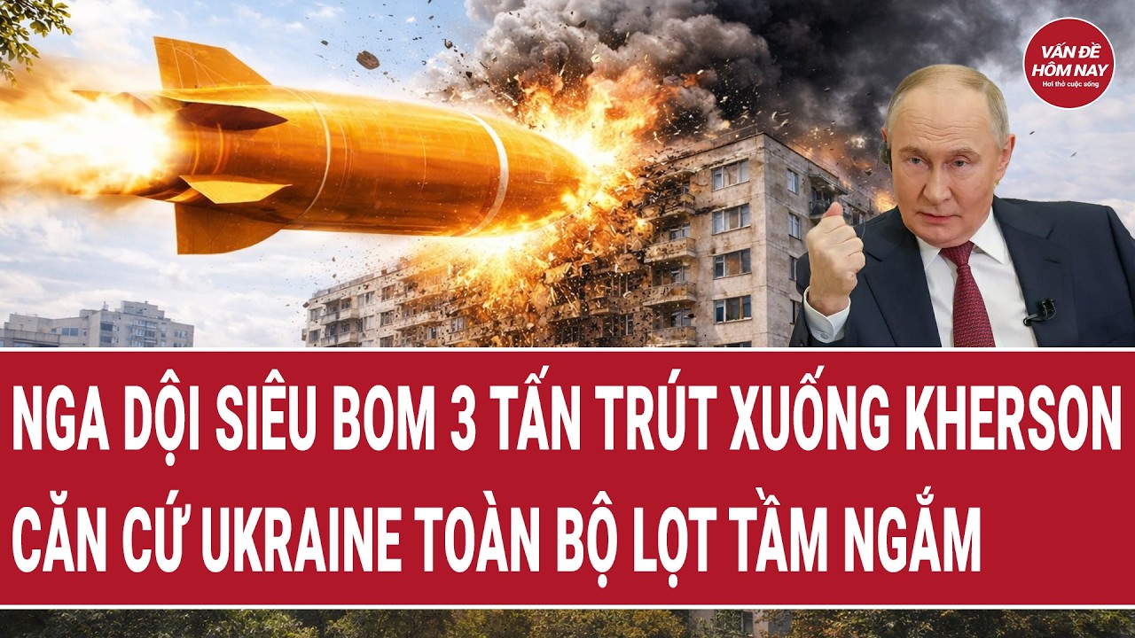 Nga dội si&ecirc;u bom 3 tấn tr&uacute;t xuống Kherson, căn cứ Ukraine to&agrave;n bộ lọt tầm ngắm