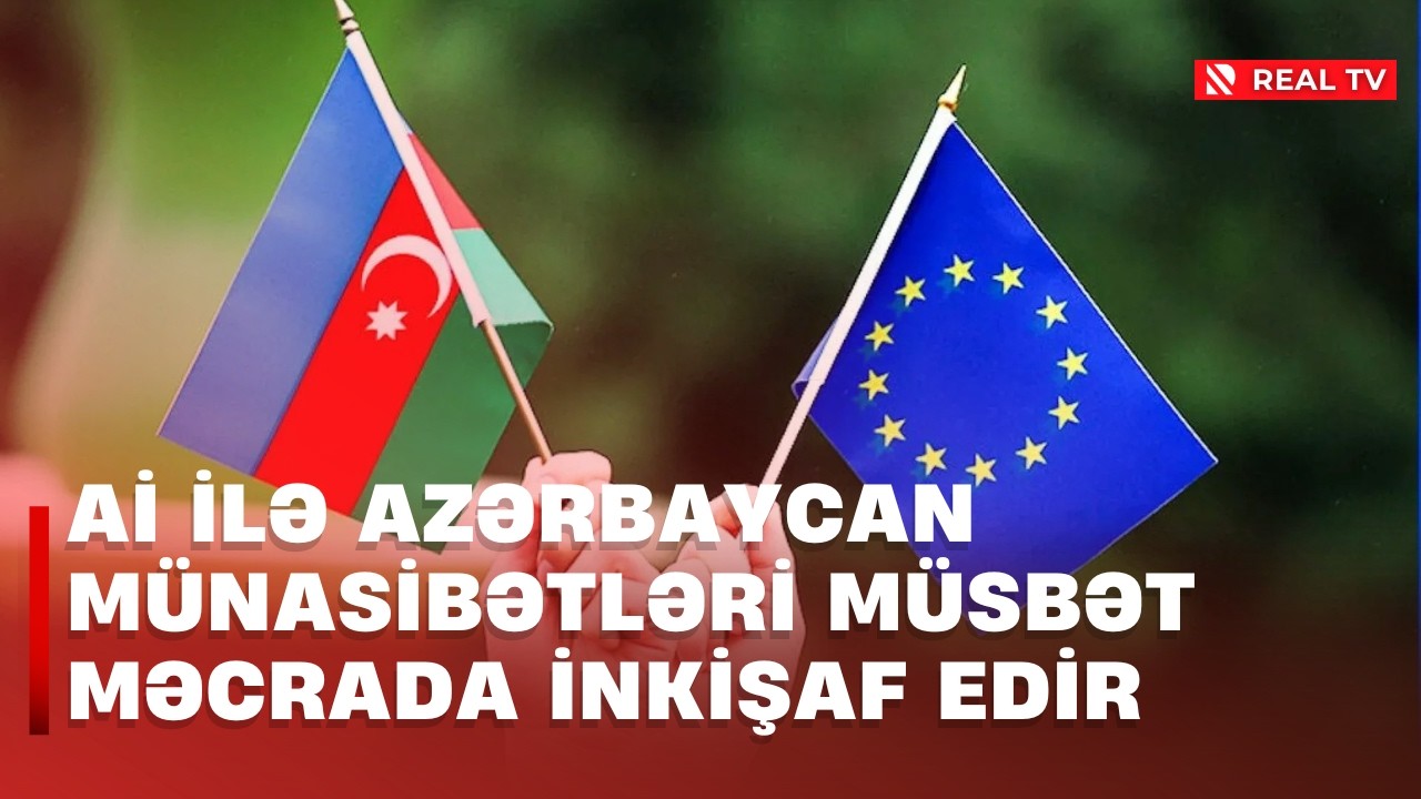 Aİ ilə Azərbaycan münasibətləri müsbət məcrada inkişaf edir