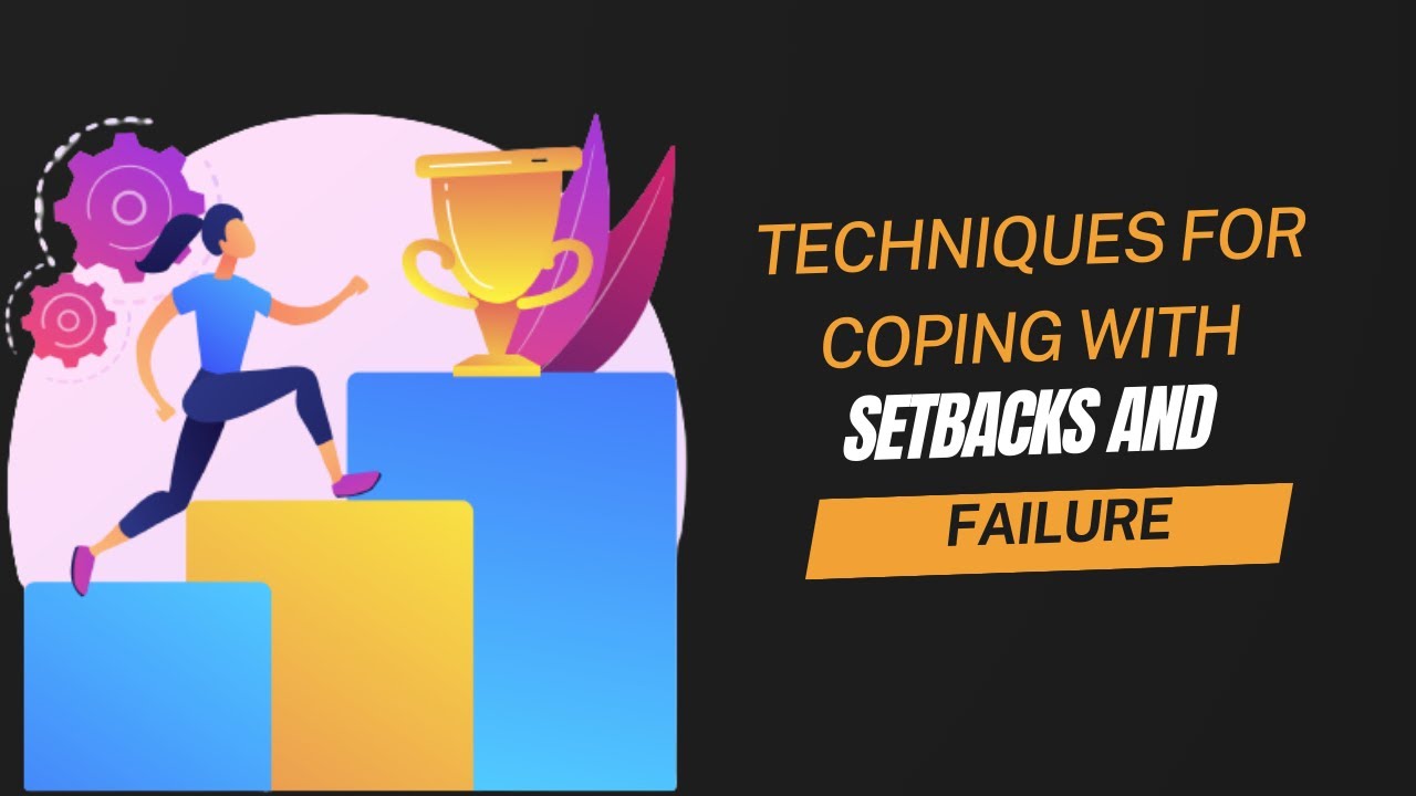 Self-Confidence (Lesson 22): Techniques for coping with setbacks and failure