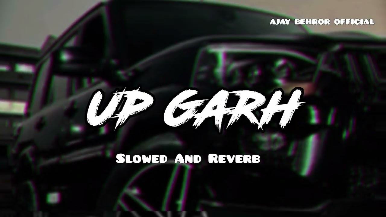 Up Garh | Slowed And Reverb | Lofi | Masoom Sharam | New Haryanvi Song | New Letest Song