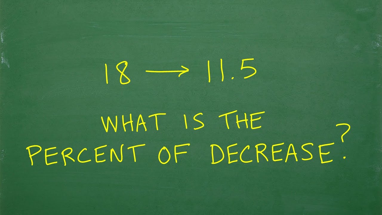18 to 11.5, What is the PERCENT of Decrease? Let’s solve the percent problem step-by-step…