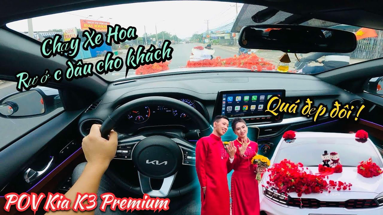 KIA K3 Premium Chạy Xe Hoa - Hành trình rước dâu cho khách - Quá đẹp đôi | POV KIA K3 Premium