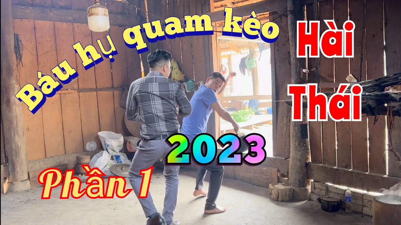 Hài Thái - Báu Hụ Quam Kèo phần 1 @Tòng Thuận  @Kiên kiên Official  @Trai Bản TV