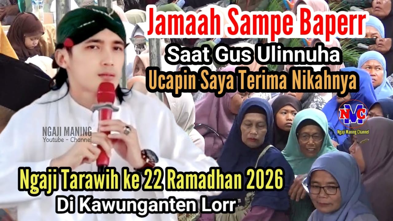 JAMAAH SAMPE BAPER | SAAT GUS ULINNUHA UCAP SAYA TERIMA NIKAHNYA - NGAJI TARAWIH KE 21 RAMADHAN 2026