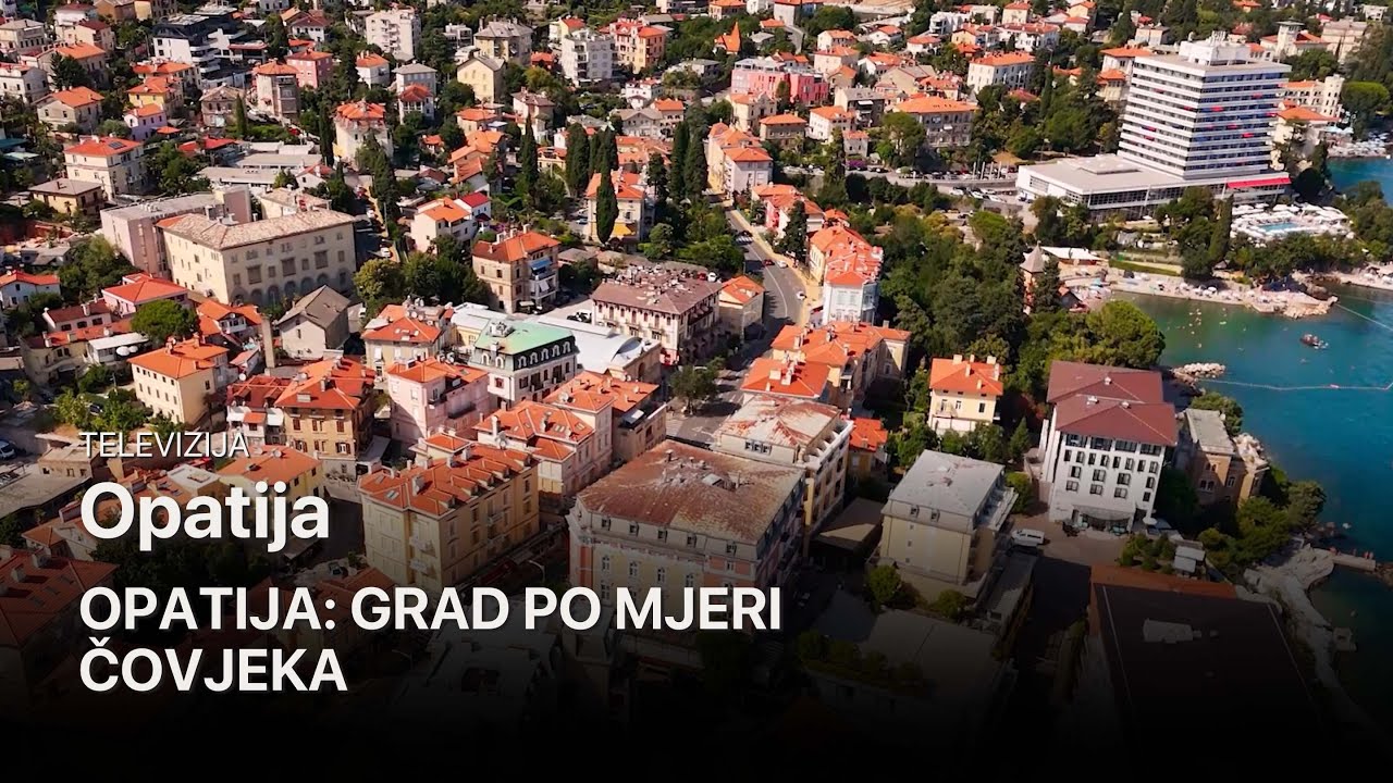 Televizija Opatija - Opatija: Grad po mjeri čovjeka