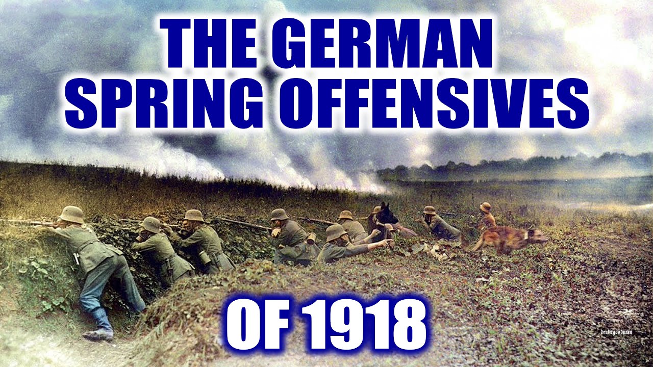 The German Spring Offensives of 1918 | Dr Jonathan Boff