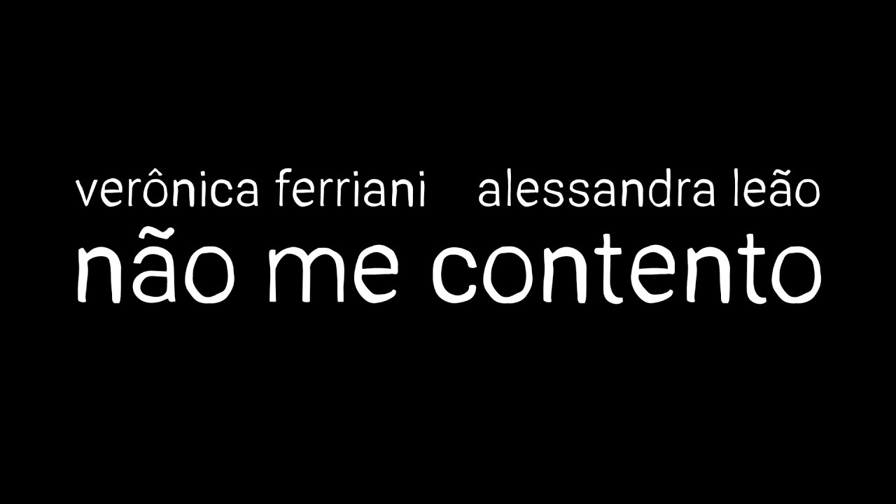 Não me contento - Verônica Ferriani e Alessandra Leão (@alessandraleao) (Lyric Video)