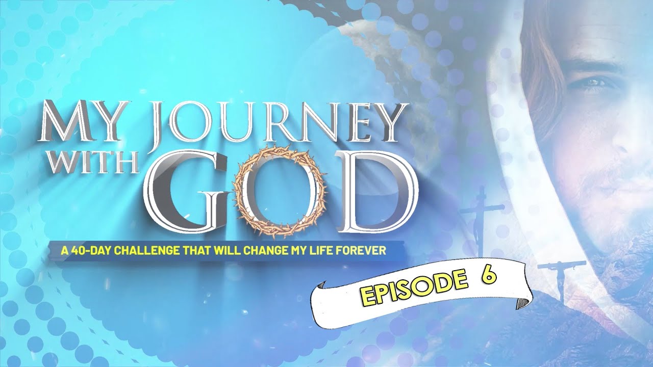|Episode 6| My Journey With God (Season 1)