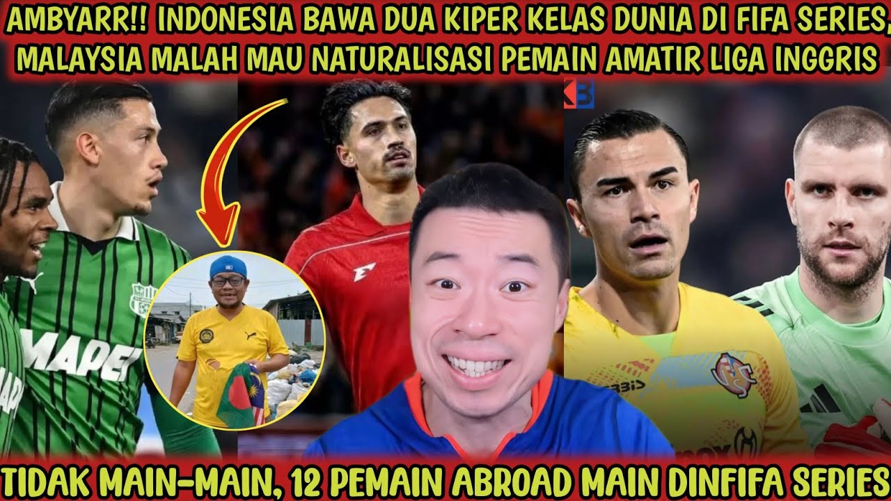 AMBYAR‼️Indonesia bawa dua kiper kelas dunia di FIFA Series, Malaysia mau naturalisasi pemain amatir
