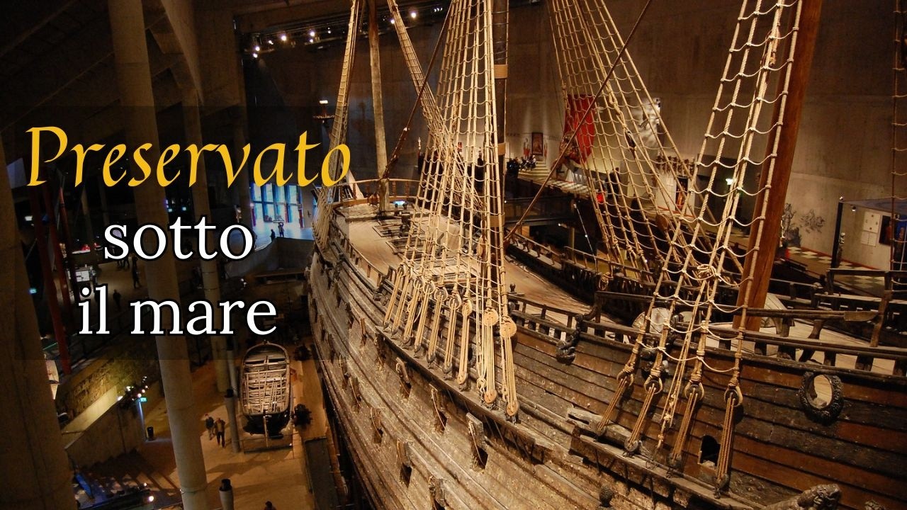 Il galeone Vasa: affondato in pochi minuti, preservato per secoli