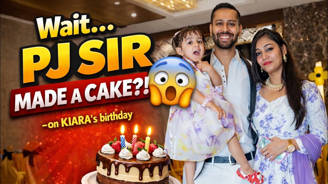  Yeh dekho! PJ Sir ka cutest side — Kiara ke birthday par homemade cake 🎉❤️🎂
