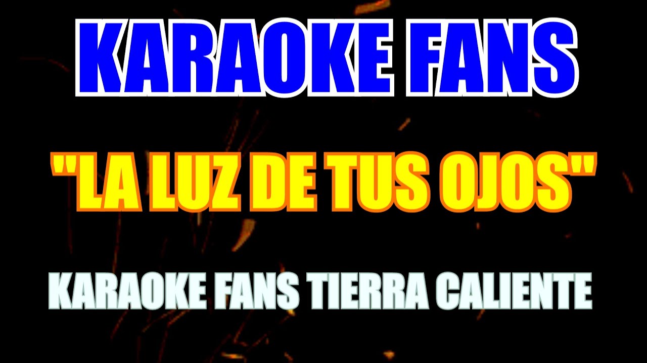 La Luz De Tus Ojos - Karaoke - Tierra Caliente
