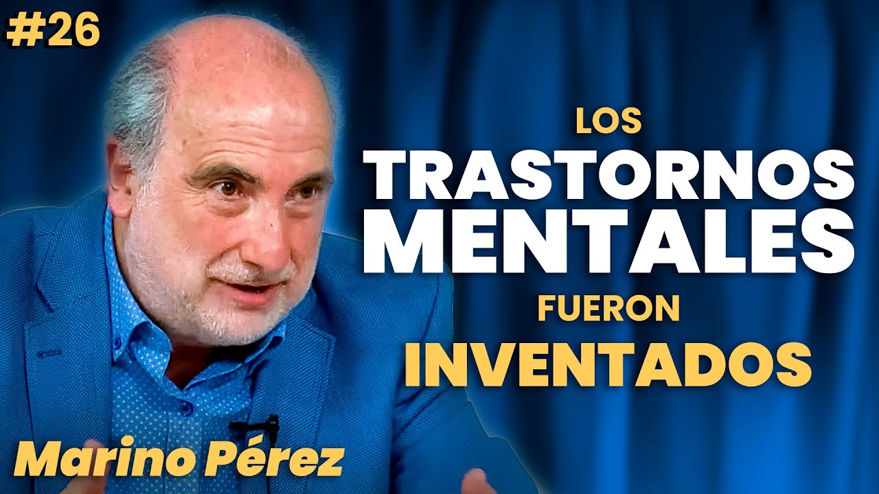INVENCIÓN de los TRASTORNOS MENTALES | MENTE | EFICACIA TERAPIAS ~ MARINO PÉREZ #26