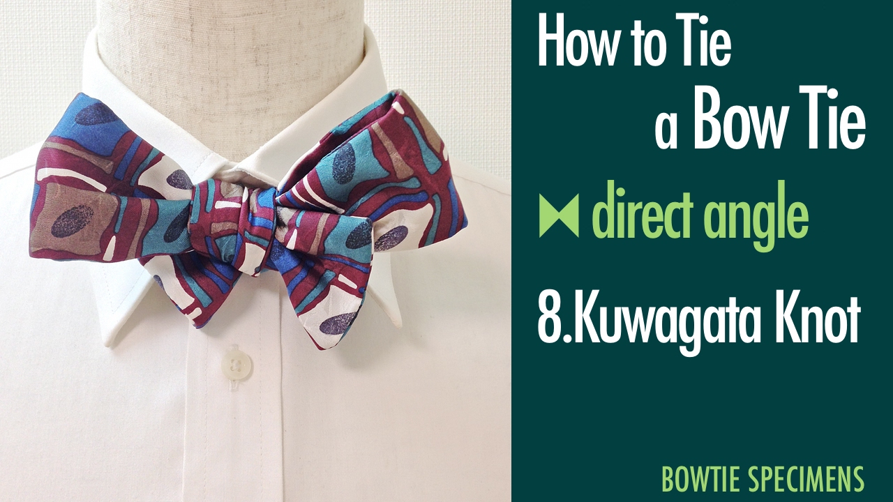 How to Tie a Bow Tie/8.Kuwagata Knot direct angle/BowTie Specimens