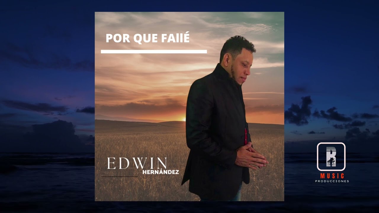 Por Que Fallé: Edwin Hernández