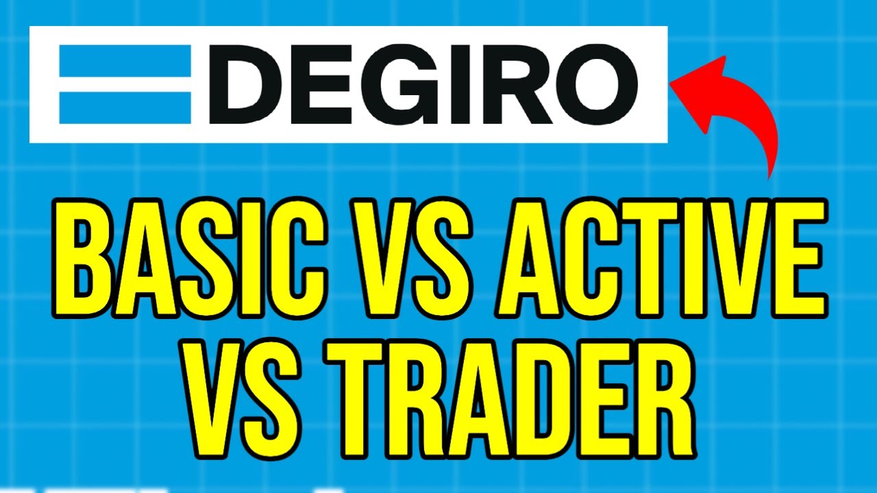 DEGIRO tutorial: BASIC vs ACTIVE vs TRADER account