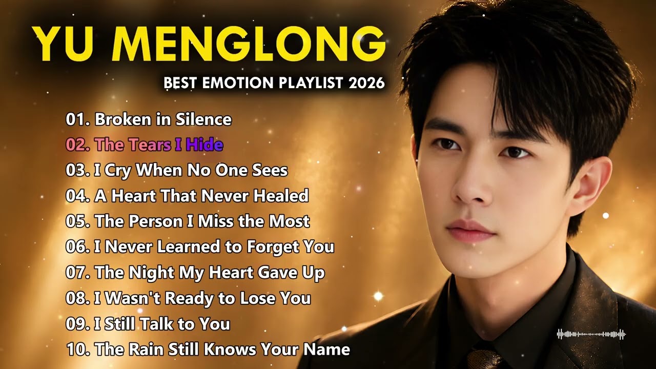 🎧 YU MENGLONG &mdash; The Saddest Playlist You'll Ever Feel 💔 | Emotion Song 2026