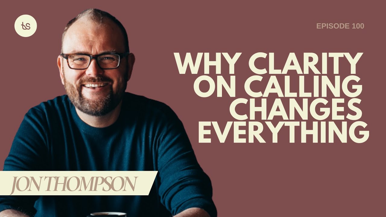 #100 - Perseverance in Ministry: Jon Thompson on Leadership, Gifts, and Enduring Faithfully