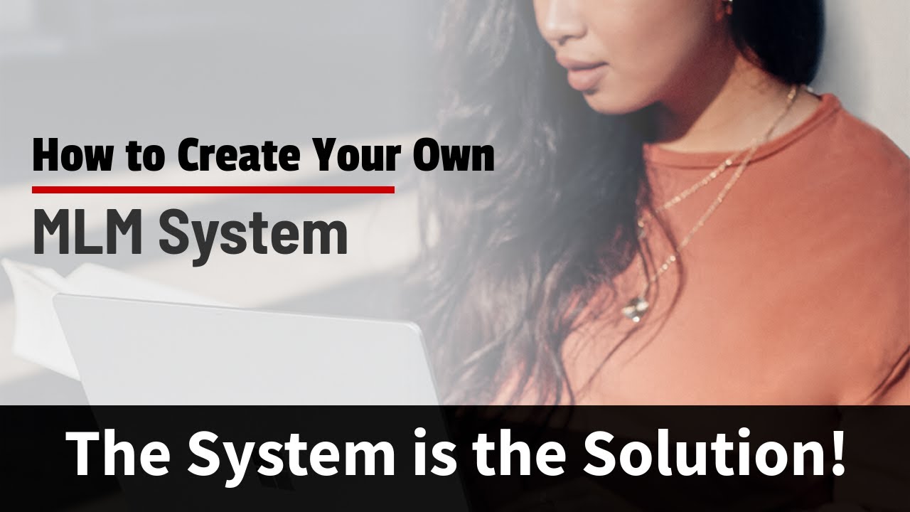 How to Create Your Own MLM System: Best System for MLM Reps