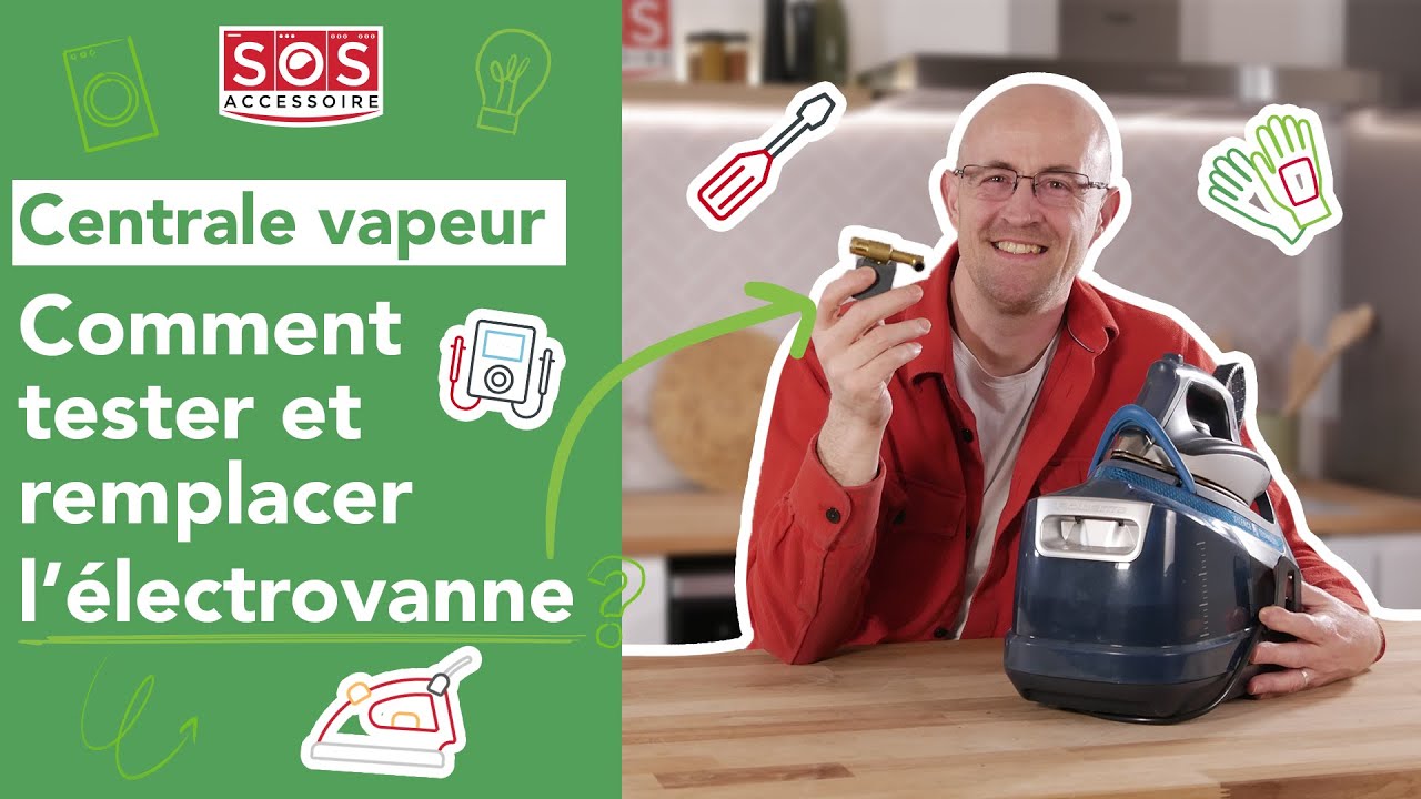 👗 Comment tester et remplacer l'électrovanne d'une centrale vapeur ?