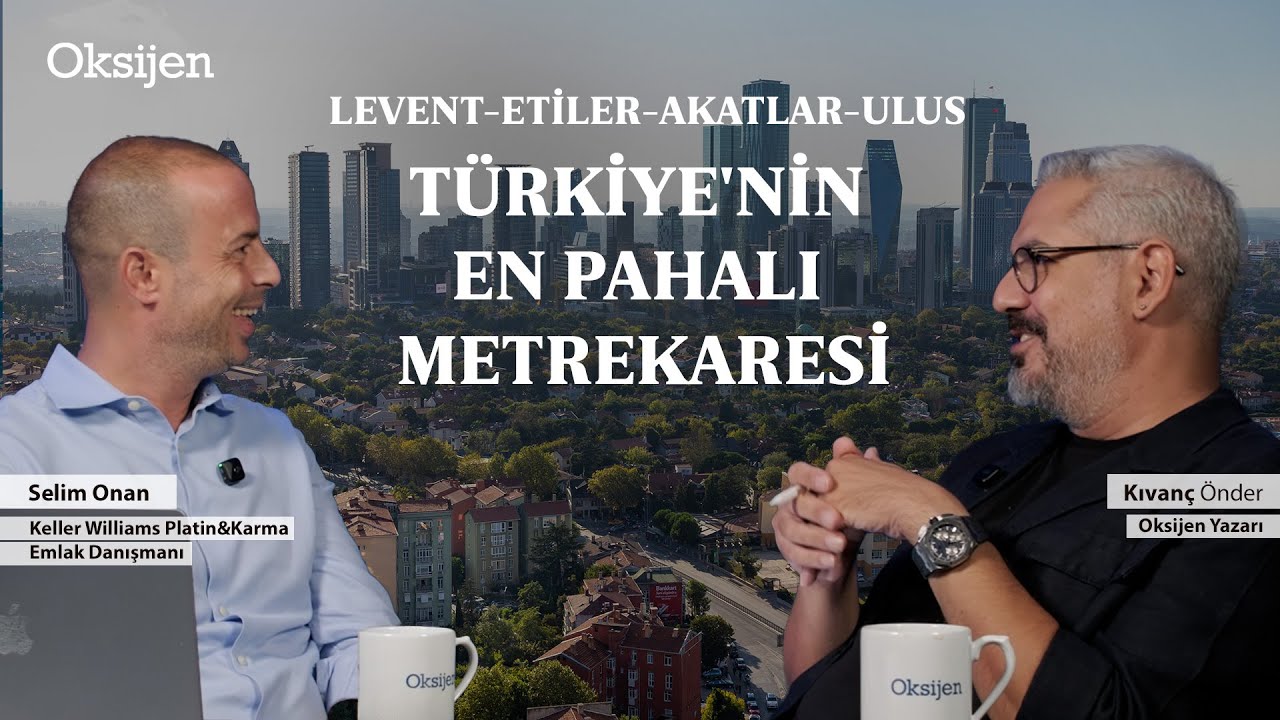 Levent-Etiler-Akatlar-Ulus | Fiyatlar yükseliyor, ahali değişiyor | Emlak Sohbetleri: Selim Onan