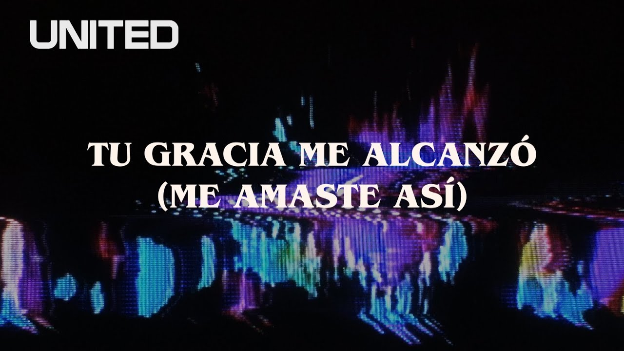Tu Gracia Me Alcanzó ( Me Amaste Así) - Offical Lyric Video | Hillsong UNITED