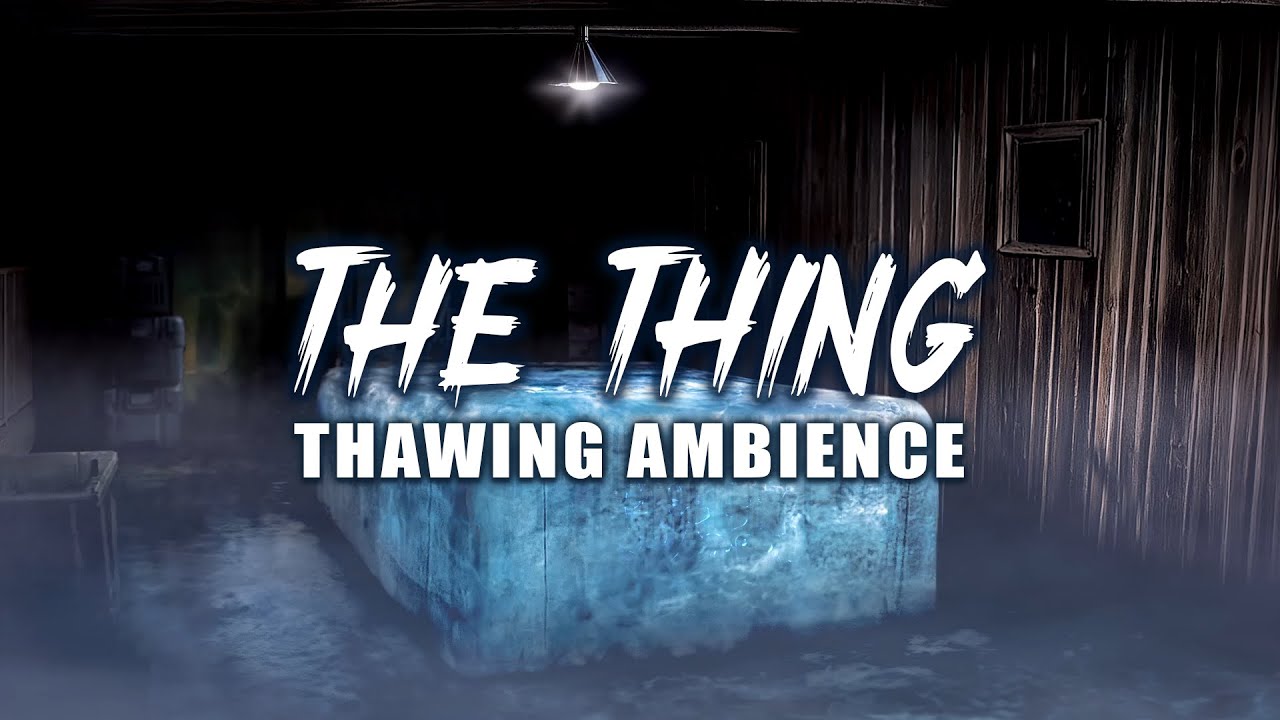 THE THING - Thawing Ice Block Ambience