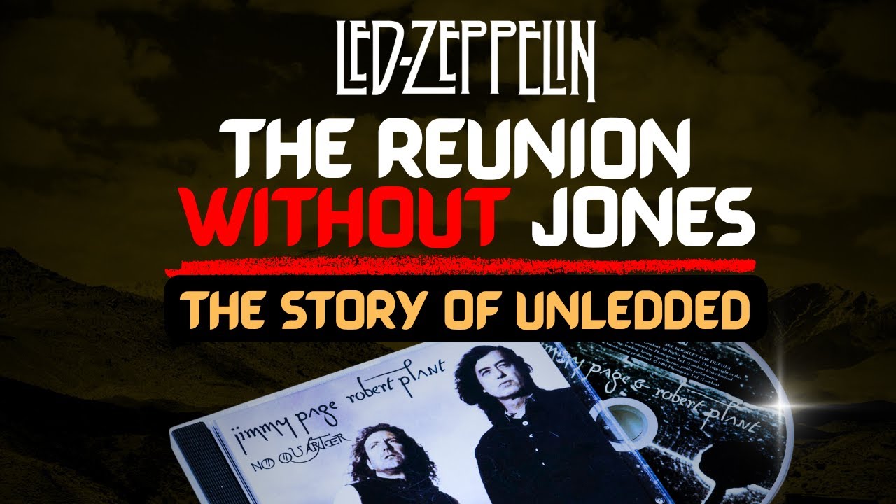 Led Zeppelin – The Reunion Without Jones: The Story of Page & Plant’s Unledded (1994)