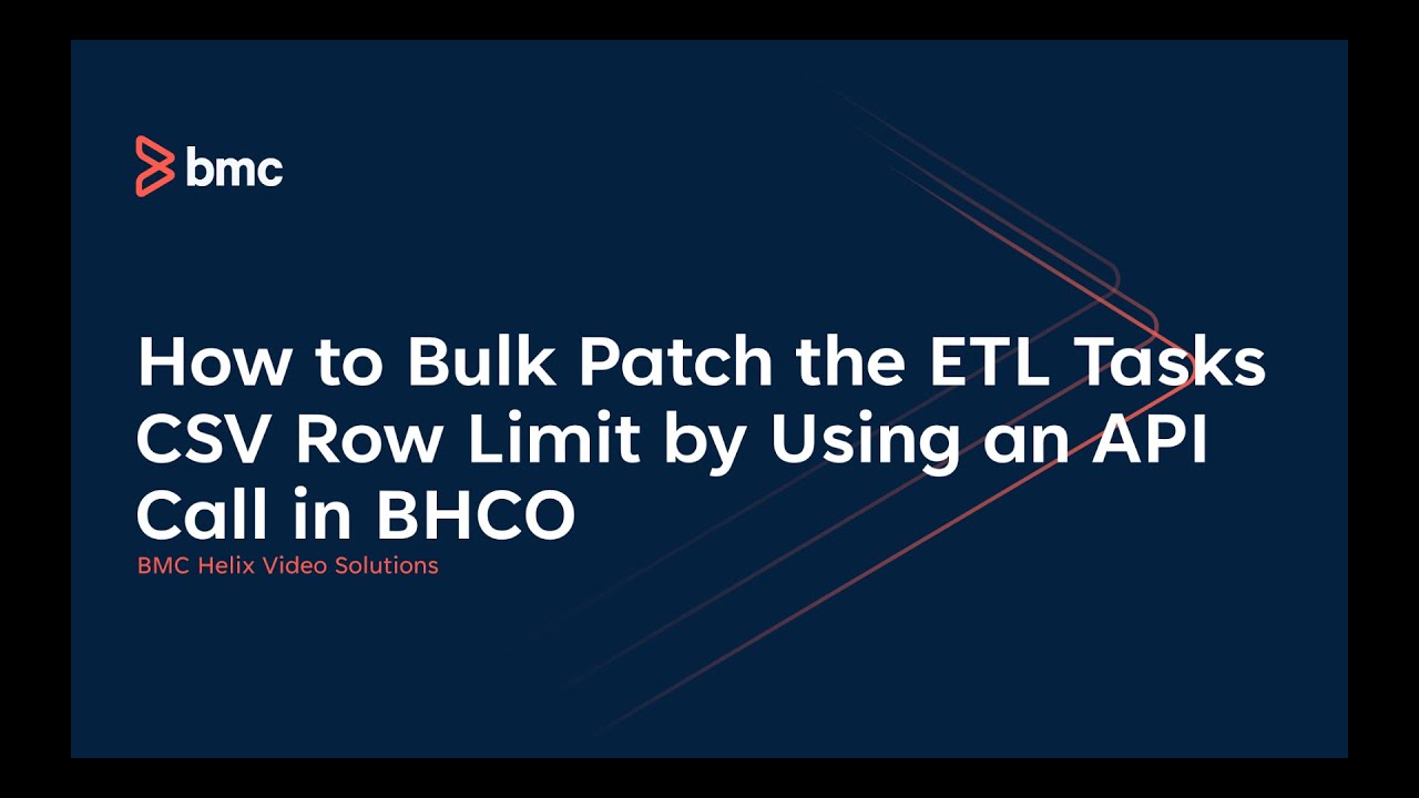 How to Bulk Patch the ETL Task CSV Row Limit by Using an API Call in BHCO