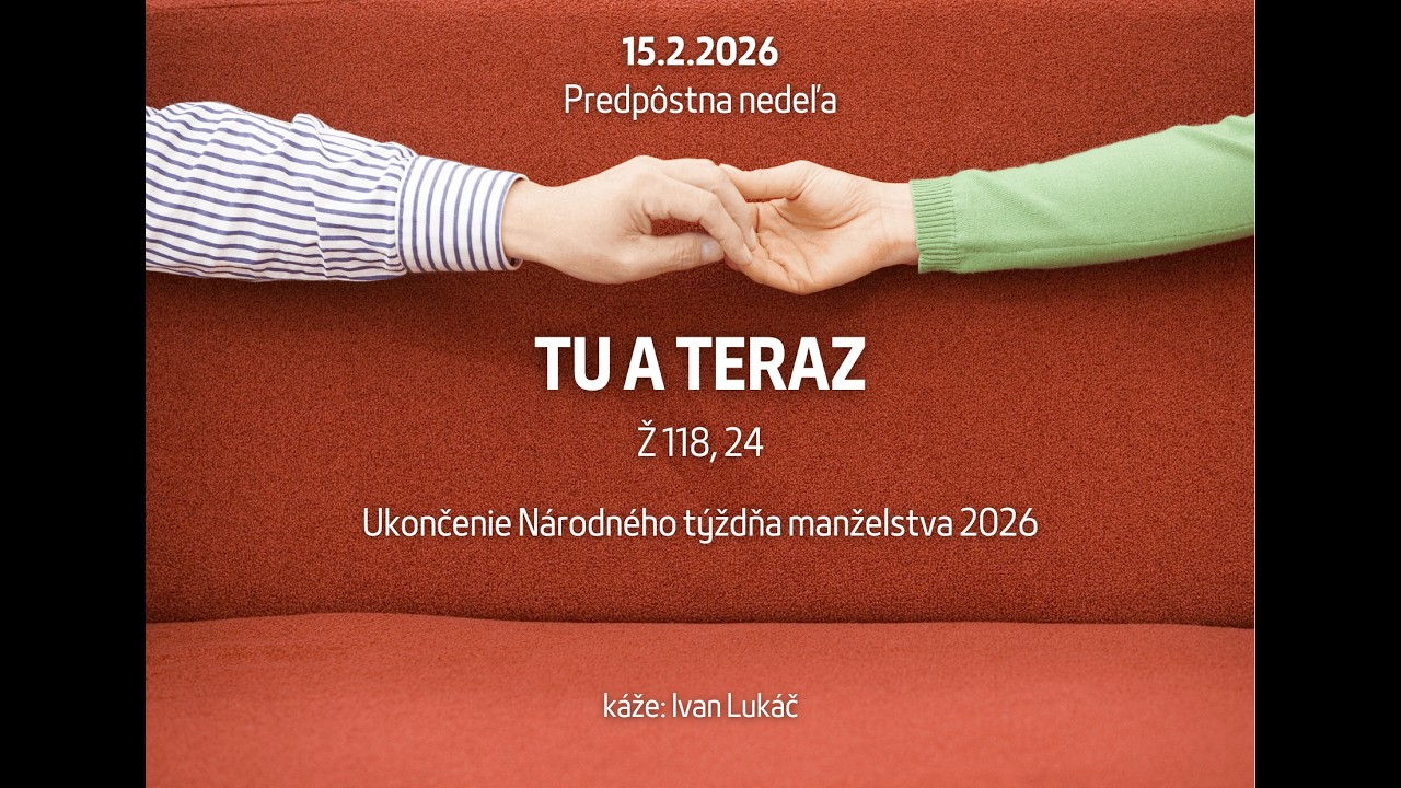 15.2.2026 - Kázeň | Predpôstna nedeľa | Tu a teraz (Ukončenie NTM 2026)
