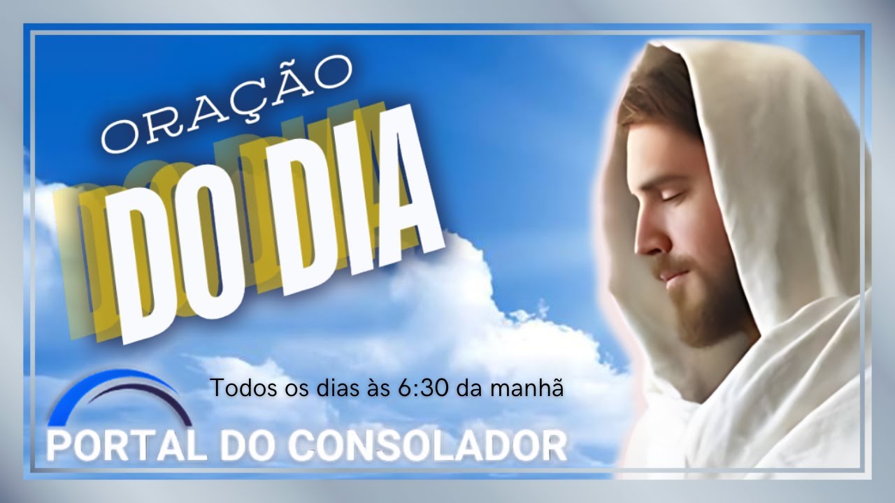 ORAÇÃO DO DIA - PORTAL DO CONSOLADOR
