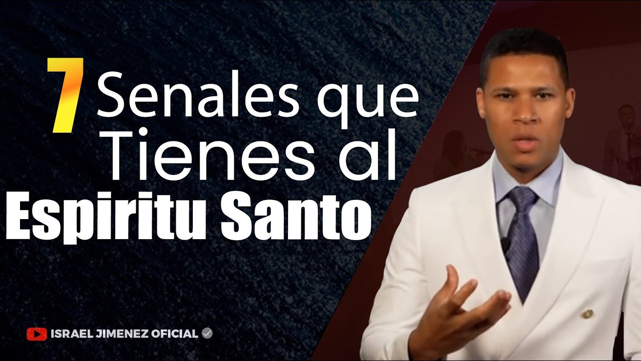 7 Señales que tienes al Espiritu Santo | Pastor Israel Jimenez