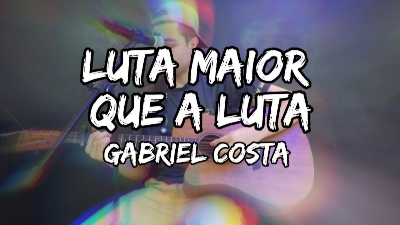 Luta Maior que a Luta - Gabriel Costa 