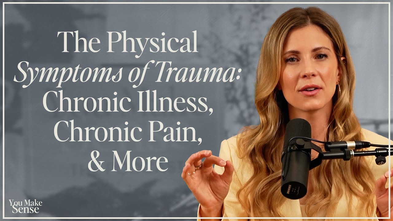 The Physical Symptoms of Trauma: Chronic Illness, Chronic Pain, & More