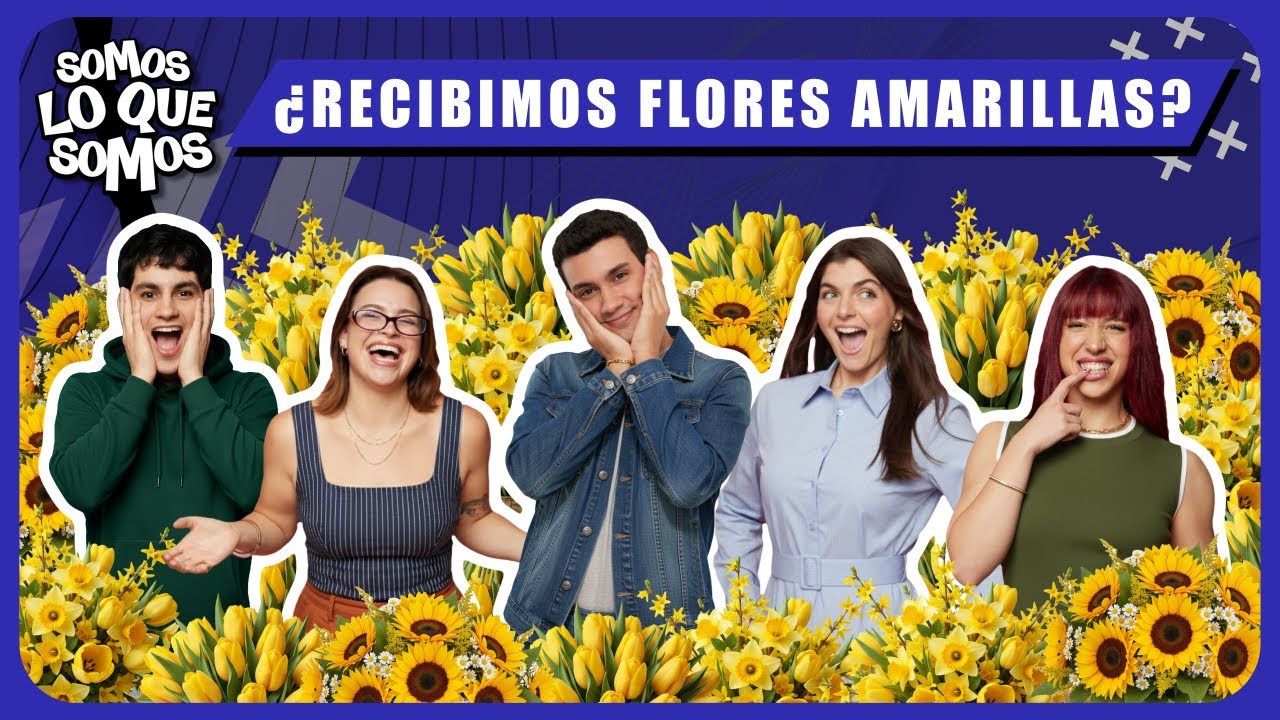 ¿RECIBIMOS FLORES AMARRILLAS? - SOMOS LO QUE SOMOS