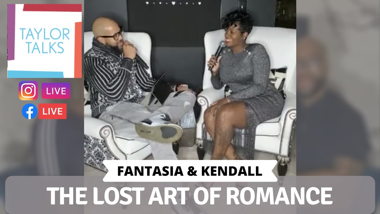 Taylor Talks Live with Fantasia and Kendall: The Lost Art Of Romance